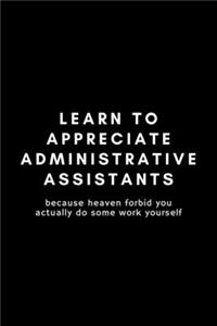 Learn To Appreciate Administrative Assistants