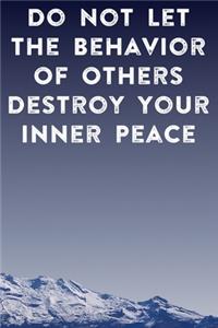 Do Not Let The Behavior of Others Destroy Your Inner Peace