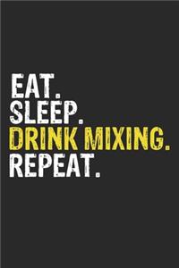 Eat Sleep Drink mixing Repeat Funny Cool Gift for Drink mixing Lovers Notebook A beautiful