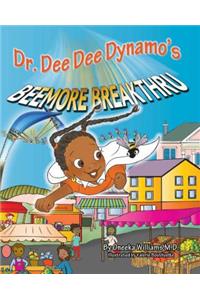 Dr. Dee Dee Dynamo's Beemore Breakthru