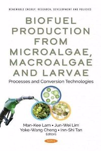 Biofuel Production from Microalgae, Macroalgae and Larvae