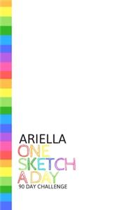 Ariella: Personalized colorful rainbow sketchbook with name: One sketch a day for 90 days challenge