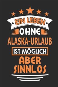 Ein Leben ohne Alaska-Urlaub ist möglich aber sinnlos