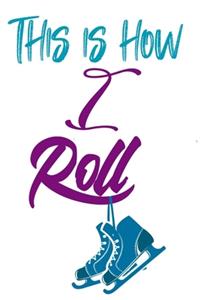 This Is How I Roll