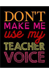 Don't Make Me Use My Teacher Voice