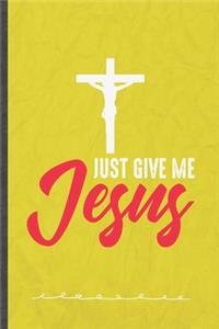 Just Give Me Jesus