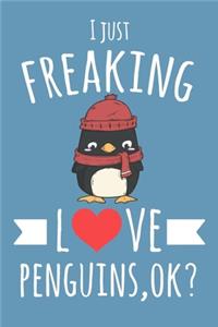 I Just Freaking Love Penguins, OK?