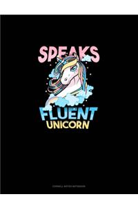 Speaks Fluent Unicorn