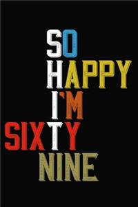 So Happy I'm Sixty Nine
