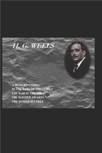 A Modern Utopia / In the Days of the Comet / The War in the Air / The Sleeper Awakes [1910 - Revised Edition of When the Sleeper Awakes] / The World Set Free