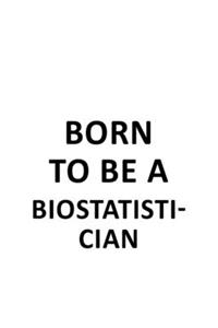 Born To Be A Biostatistician
