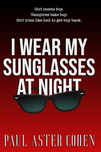 I Wear My Sunglasses at Night