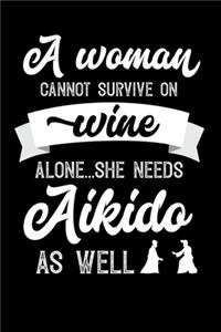 A Woman Cannot Survive On Wine Alone She Needs Aikido As Well