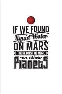 If We Found Liquid Water On Mars There Must Be More On Other Planets