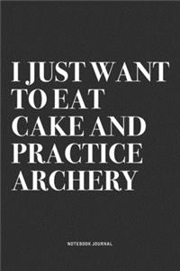 I Just Want To Eat Cake And Practice Archery
