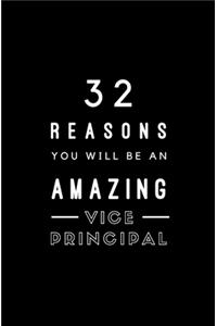 32 Reasons You Will Be An Amazing Vice Principal: Fill In Prompted Memory Book