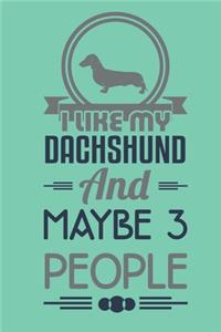 I like my dachshund and maybe 3 people