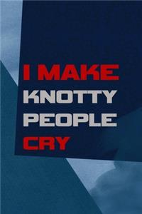 I Make Knotty People Cry