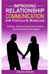 Improving Relationship Communication for Couples and Marriage