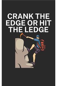 Crank the edge or hit the ledge: Climbing notebook for climber and boulderer with saying. 120 pages lined. Perfect gift.