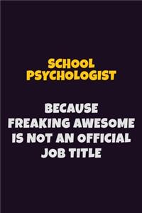 School Psychologist, Because Freaking Awesome Is Not An Official Job Title