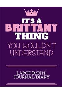 It's A Brittany Thing You Wouldn't Understand Large (8.5x11) Journal/Diary