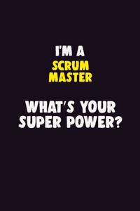I'M A Scrum Master, What's Your Super Power?