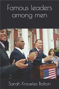 Famous Leaders Among Men