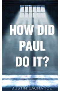 How Did Paul Do It?