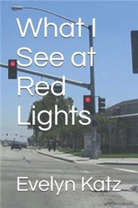 What I See at Red Lights