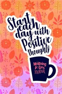 Start Each Day with Positive Thoughts Morning Pages Journal