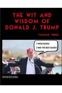 The Wit and Wisdom of Donald J. Trump - Volume Three