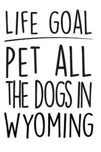 Life Goals Pet All the Dogs in Wyoming