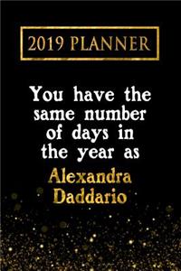 2019 Planner: You Have the Same Number of Days in the Year as Alexandra Daddario: Alexandra Daddario 2019 Planner