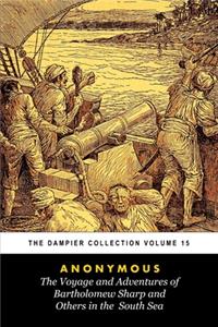 Voyage and Adventures of Bartholomew Sharp and Others in the South Seas (Tomes Maritime): The Dampier Collection, Volume 15