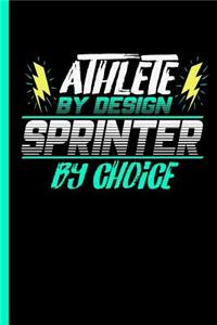 Athlete By Design Sprinter By Choice: Notebook & Journal Or Diary For Sprinting Sports Lovers - Take Your Notes Or Gift It To Buddies, Date Ruled Paper (120 Pages, 6x9")