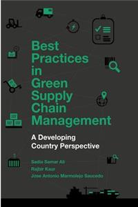 Best Practices in Green Supply Chain Management