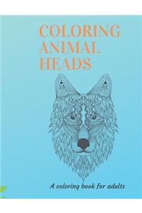 Coloring Animal Heads: A Unique Coloring Book for Adults to Provide Fun and Relaxation