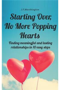 Starting Over, No More Popping Hearts