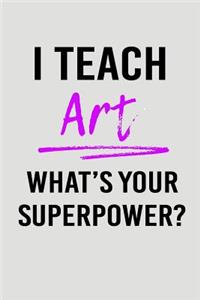 I Teach Art What's Your Superpower?