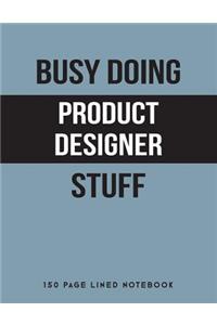 Busy Doing Product Designer Stuff