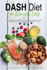 Dash Diet for Weight Loss: The Complete Beginners Solution Guide and Meal Plan to Improve Health, Boost Metabolism and Weight Loss...with Recipes (Meal Prep for Beginners)