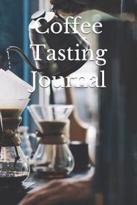 Coffee Tasting Journal: Recording Your Experience and Analyzing the Coffee You Drink