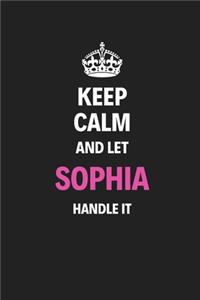 Keep Calm And Let Sophia Handle It