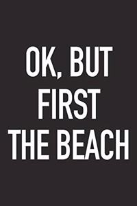 Ok, But First the Beach