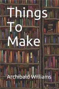 Things To Make