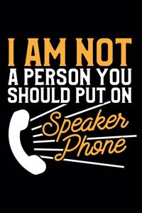I Am Not a Person You Should Put on Speaker Phone