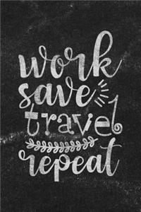 Work Save Travel Repeat