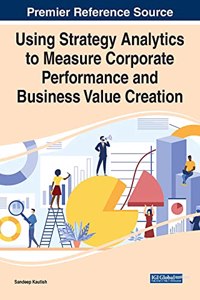 Using Strategy Analytics to Measure Corporate Performance and Business Value Creation