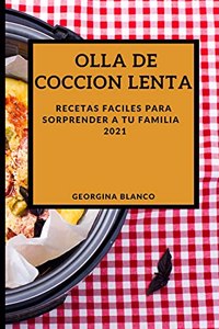 Olla de Coccion Lenta 2021 (Slow Cooker Recipes 2021 Spanish Edition)